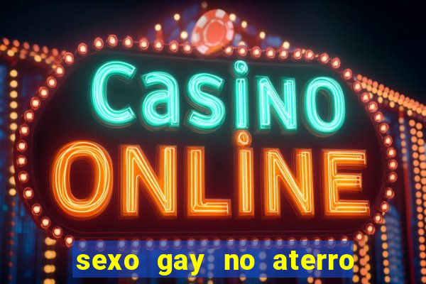sexo gay no aterro do flamengo